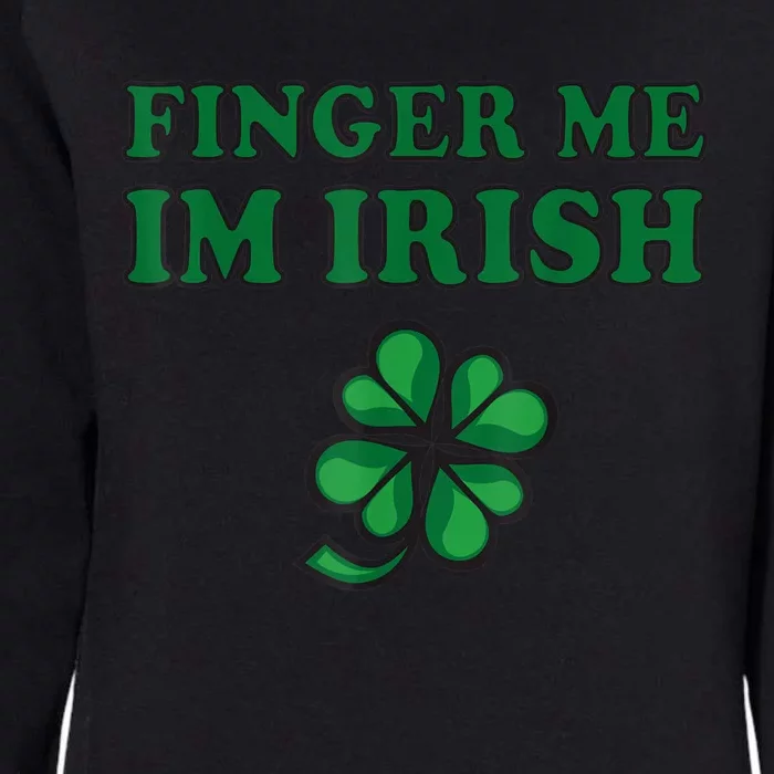 Finger Me I'm Irish Funny Irish St Patrick’s Day Womens California Wash Sweatshirt