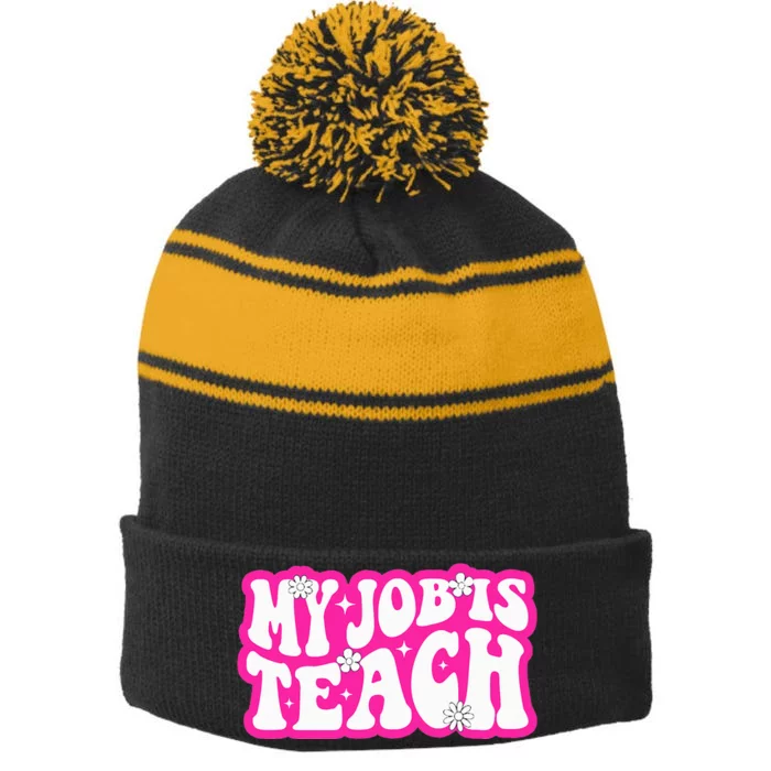 Funny My Job Is Teach Funny Teacher Life Stripe Pom Pom Beanie