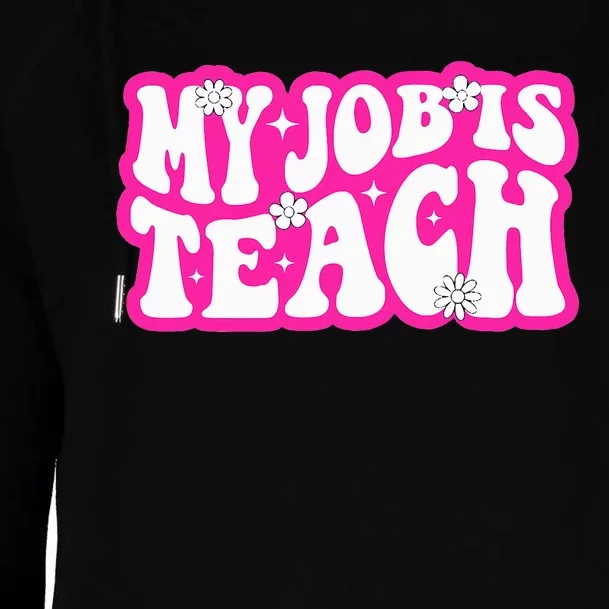 Funny My Job Is Teach Funny Teacher Life Womens Funnel Neck Pullover Hood