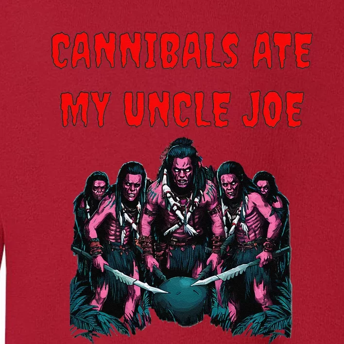 Funny Meme Joe Biden President Cannibals Ate My Uncle Toddler Sweatshirt