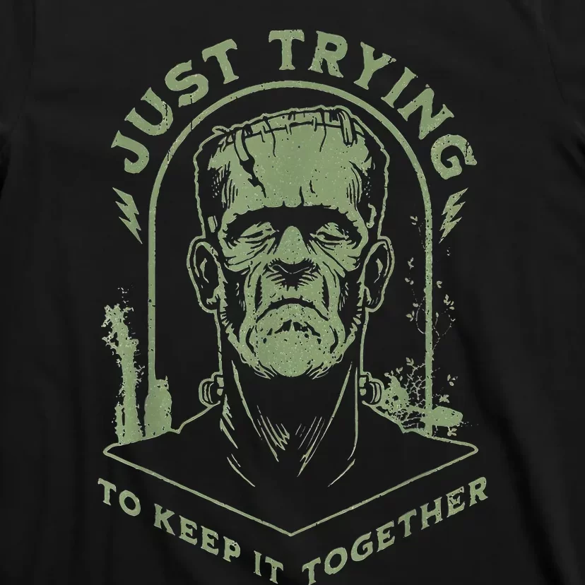 Frankenstein Monster Just Trying To Keep It Together T-Shirt