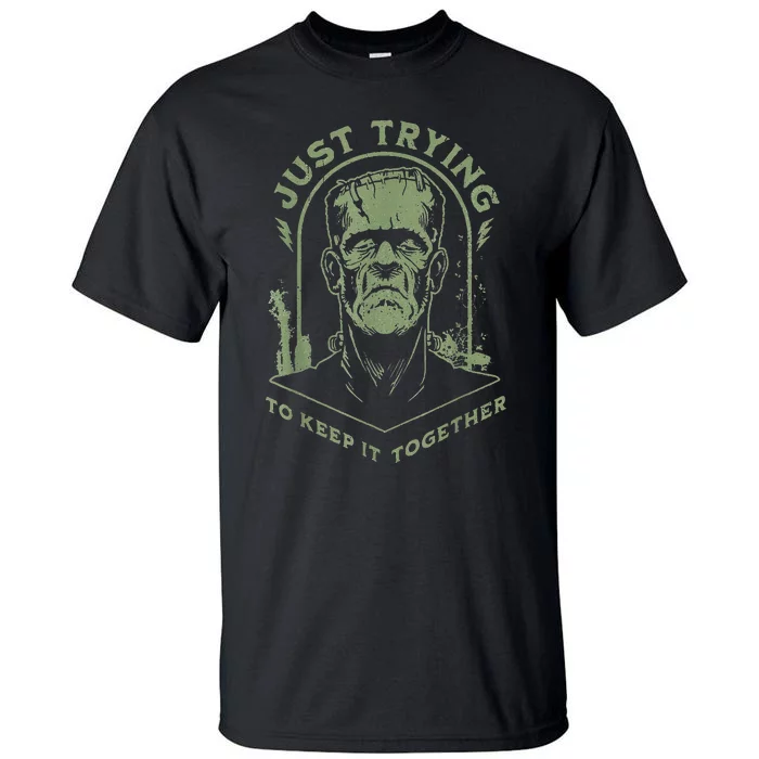 Frankenstein Monster Just Trying To Keep It Together Tall T-Shirt