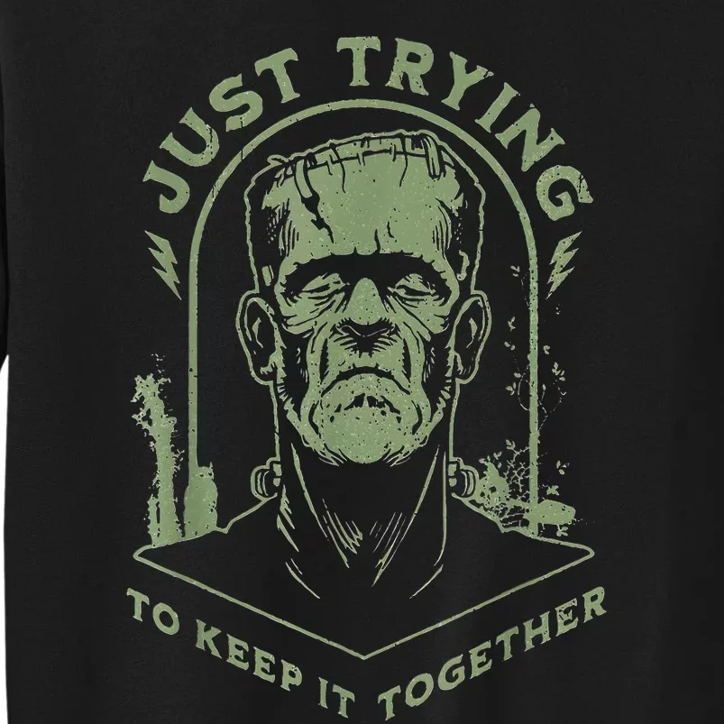 Frankenstein Monster Just Trying To Keep It Together Tall Sweatshirt