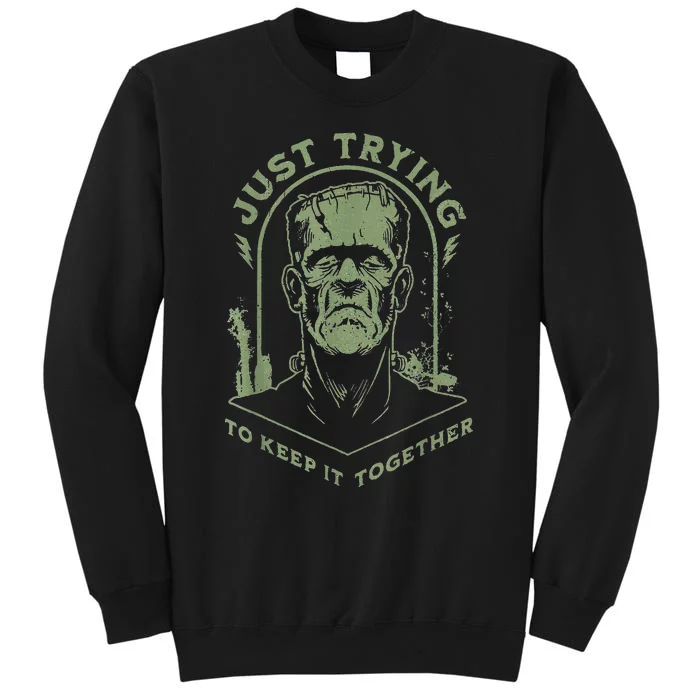 Frankenstein Monster Just Trying To Keep It Together Tall Sweatshirt