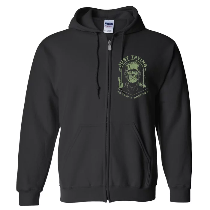 Frankenstein Monster Just Trying To Keep It Together Full Zip Hoodie