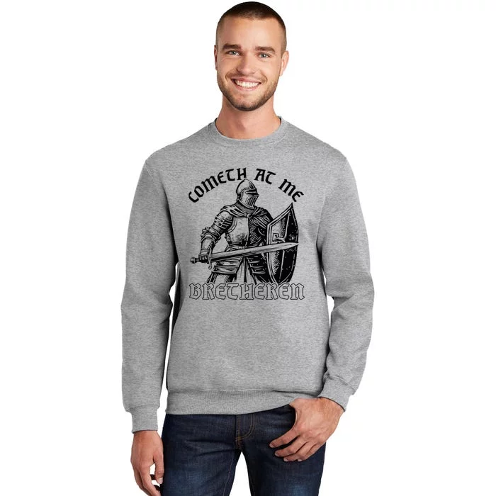 Funny Medieval Knight Renaissance Fair Faire Cometh At Me Tall Sweatshirt