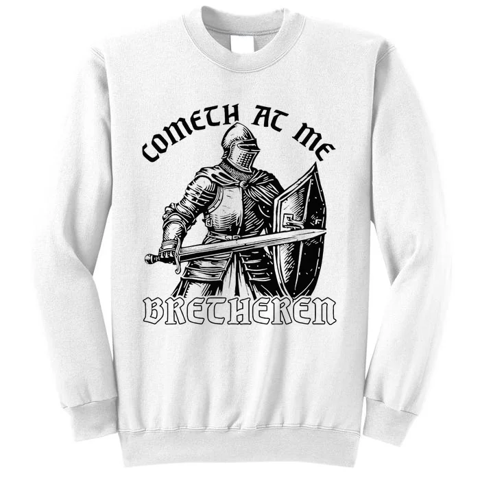 Funny Medieval Knight Renaissance Fair Faire Cometh At Me Sweatshirt