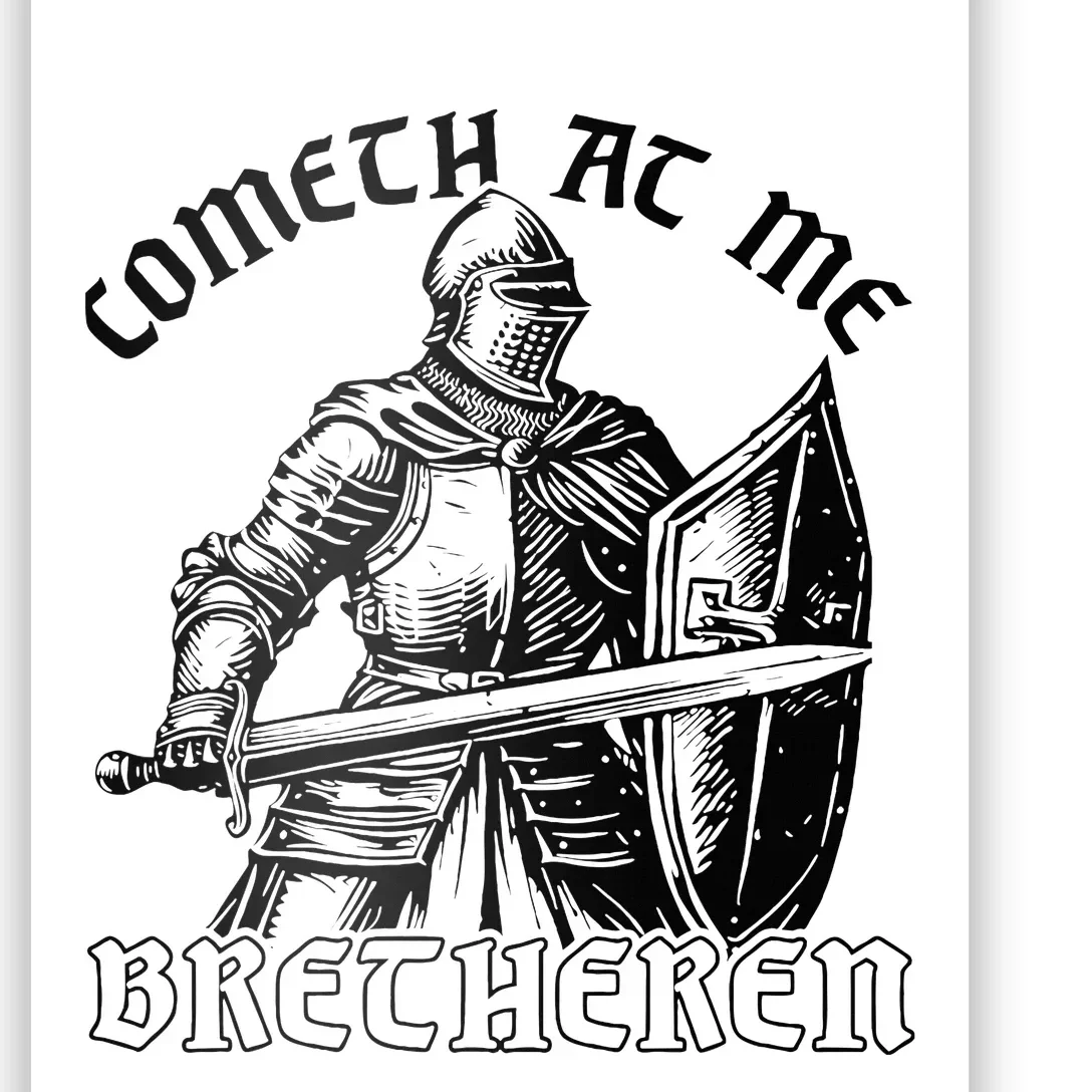 Funny Medieval Knight Renaissance Fair Faire Cometh At Me Poster