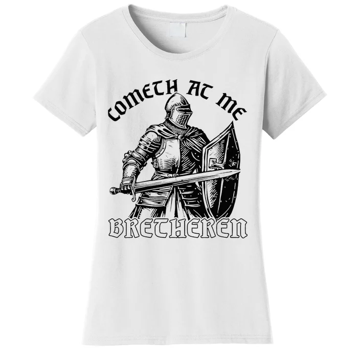 Funny Medieval Knight Renaissance Fair Faire Cometh At Me Women's T-Shirt