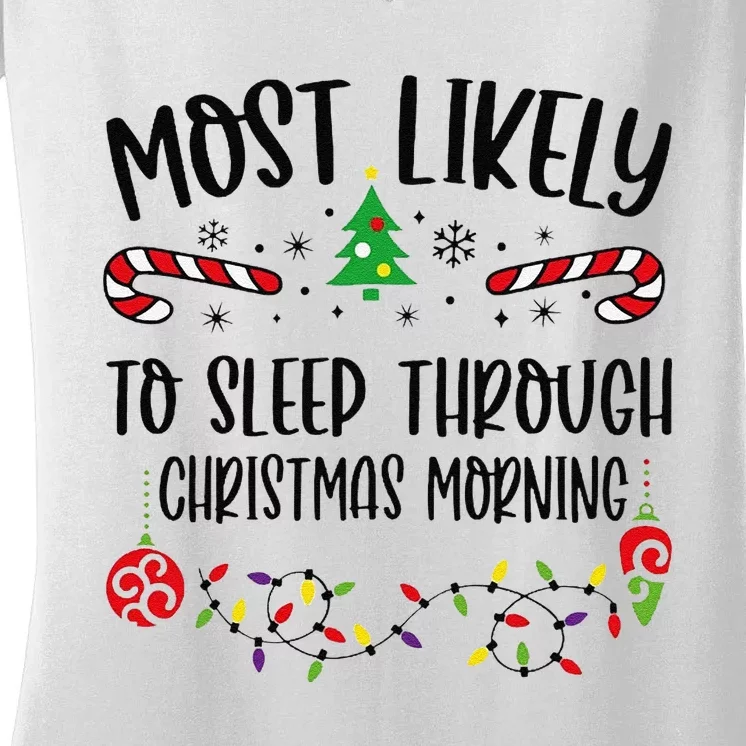 Funny Most Likely To Sleep Through Christmas Morning Funny Christmas Family Mat Women's V-Neck T-Shirt