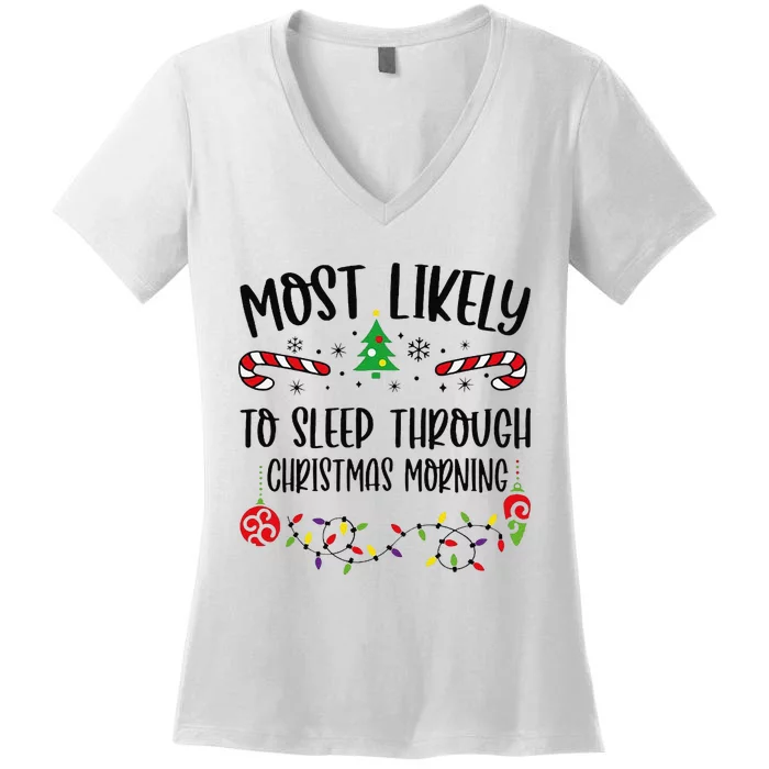 Funny Most Likely To Sleep Through Christmas Morning Funny Christmas Family Mat Women's V-Neck T-Shirt