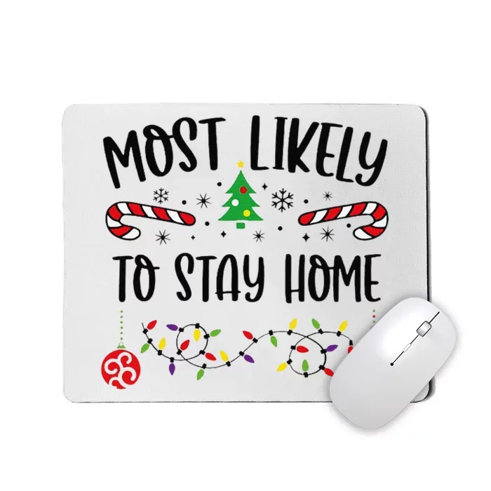 Funny Most Likely To Stay Home Funny Christmas Family Matching Cute Christmas Mousepad