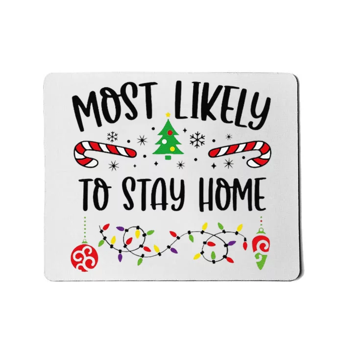 Funny Most Likely To Stay Home Funny Christmas Family Matching Cute Christmas Mousepad