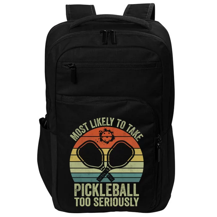 Funny Most Likely To Take Pickleball Too Seriously Vintage Gift Impact Tech Backpack