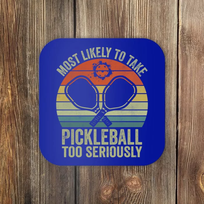 Funny Most Likely To Take Pickleball Too Seriously Vintage Gift Coaster