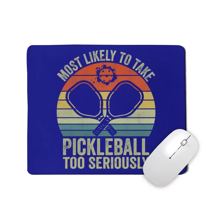 Funny Most Likely To Take Pickleball Too Seriously Vintage Gift Mousepad