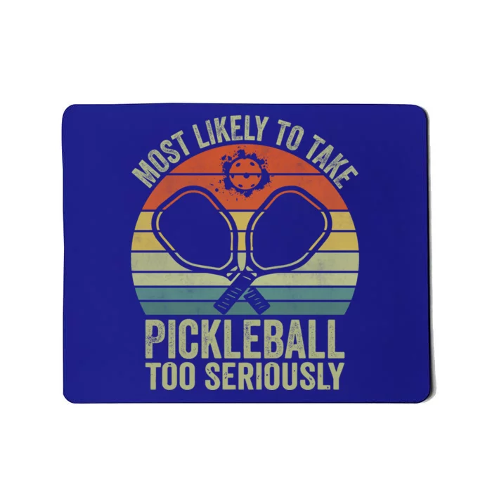 Funny Most Likely To Take Pickleball Too Seriously Vintage Gift Mousepad