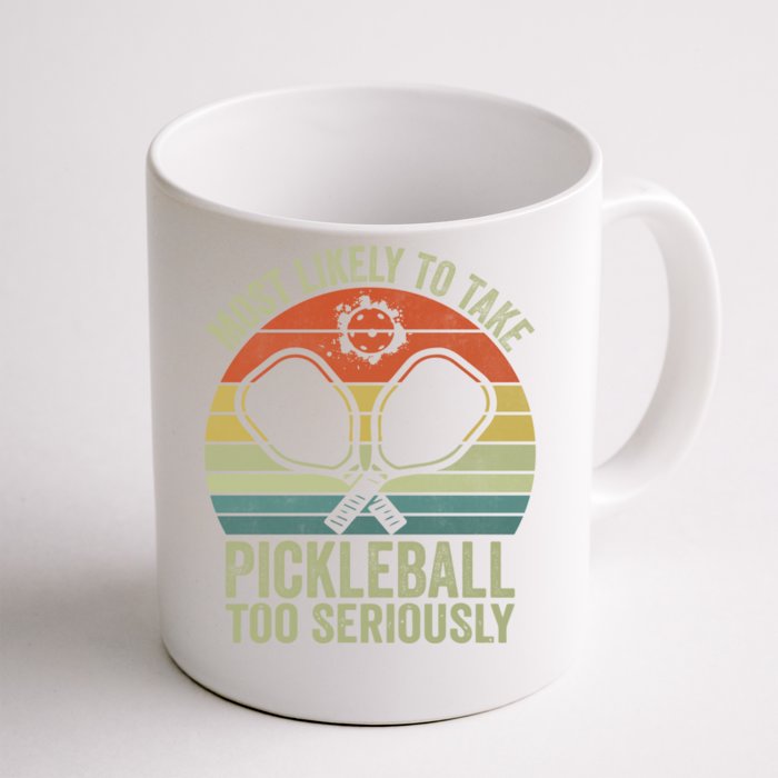 Funny Most Likely To Take Pickleball Too Seriously Vintage Gift Front & Back Coffee Mug