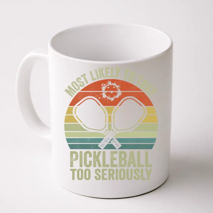 Funny Most Likely To Take Pickleball Too Seriously Vintage Gift Front & Back Coffee Mug