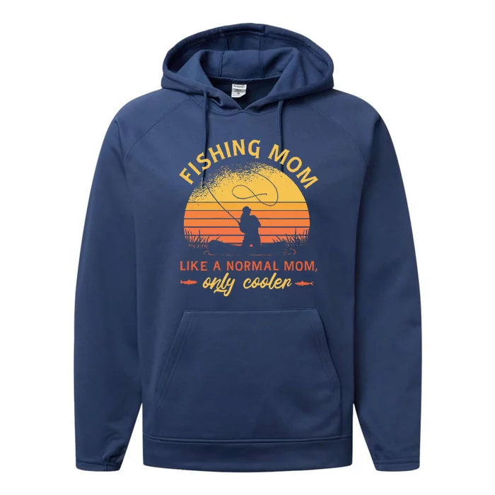 Fishing Mom Like A Normal Mom Only Cooler Performance Fleece Hoodie