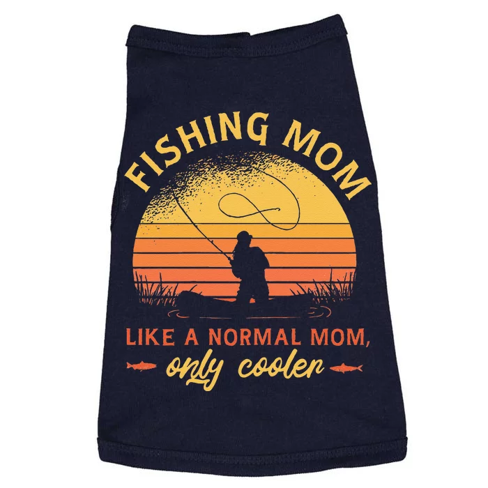 Fishing Mom Like A Normal Mom Only Cooler Doggie Tank