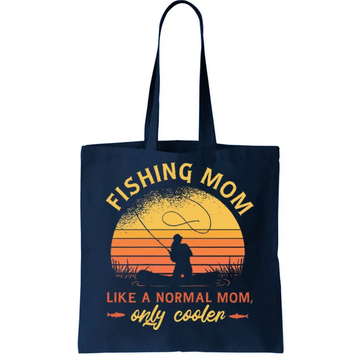 Fishing Mom Like A Normal Mom Only Cooler Tote Bag