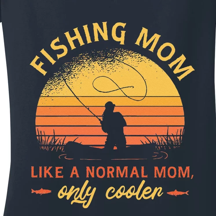 Fishing Mom Like A Normal Mom Only Cooler Women's V-Neck T-Shirt