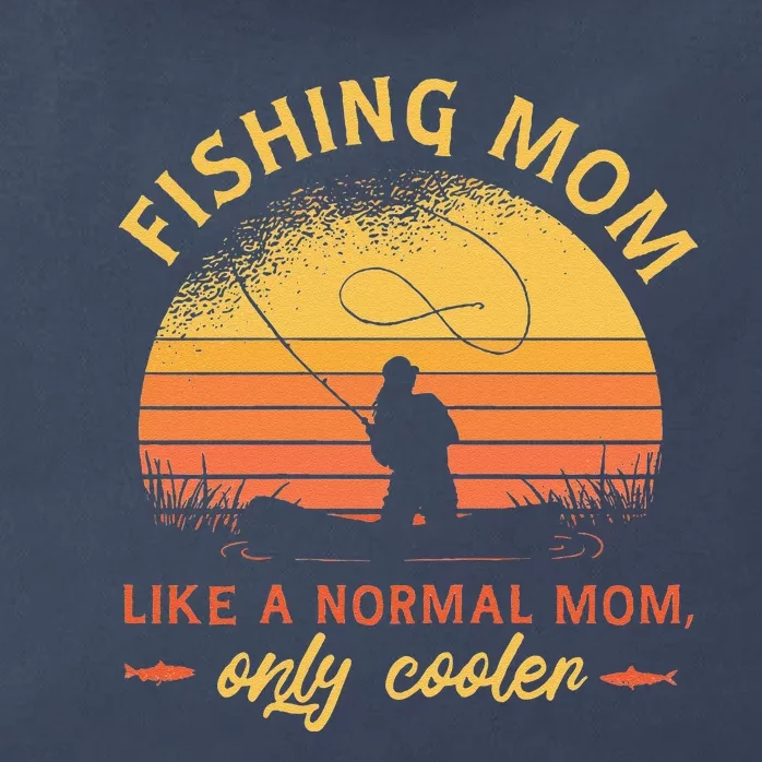 Fishing Mom Like A Normal Mom Only Cooler Zip Tote Bag