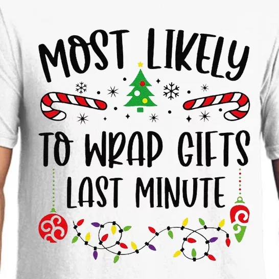 Funny Most Likely To Wrap Gifts Last Minute Funny Christmas Family Matching Cu Pajama Set