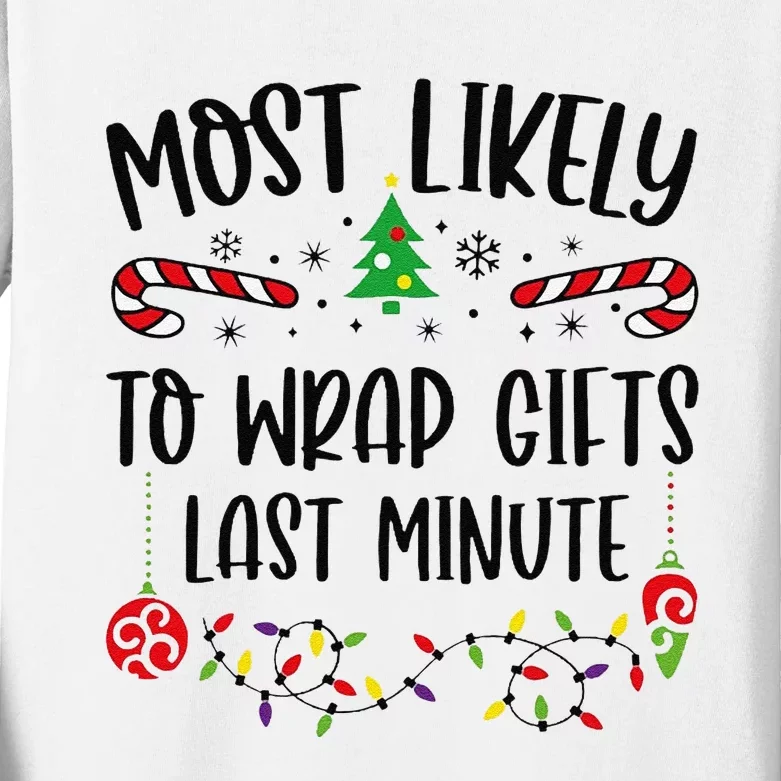 Funny Most Likely To Wrap Gifts Last Minute Funny Christmas Family Matching Cu Kids Long Sleeve Shirt