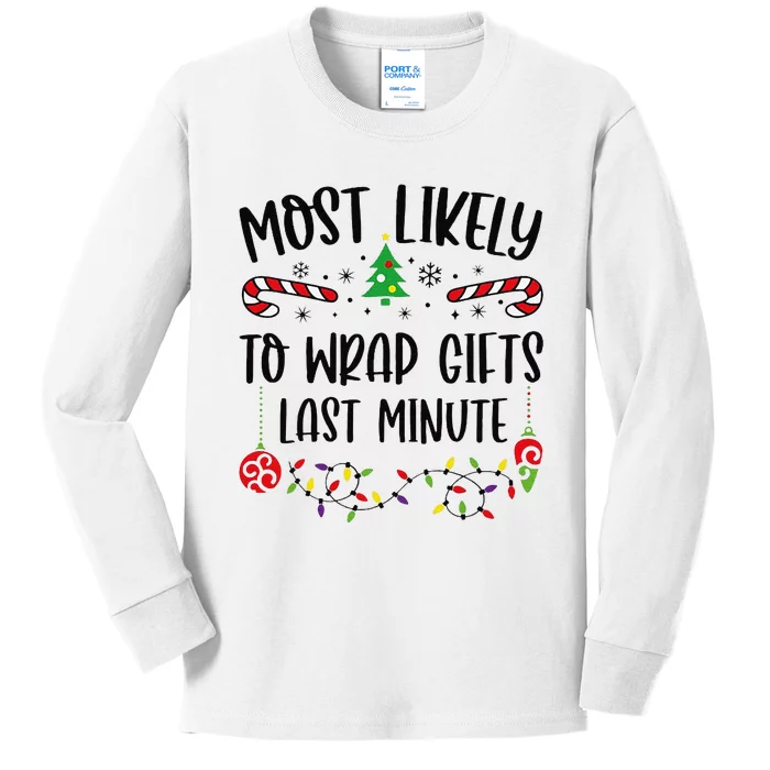 Funny Most Likely To Wrap Gifts Last Minute Funny Christmas Family Matching Cu Kids Long Sleeve Shirt