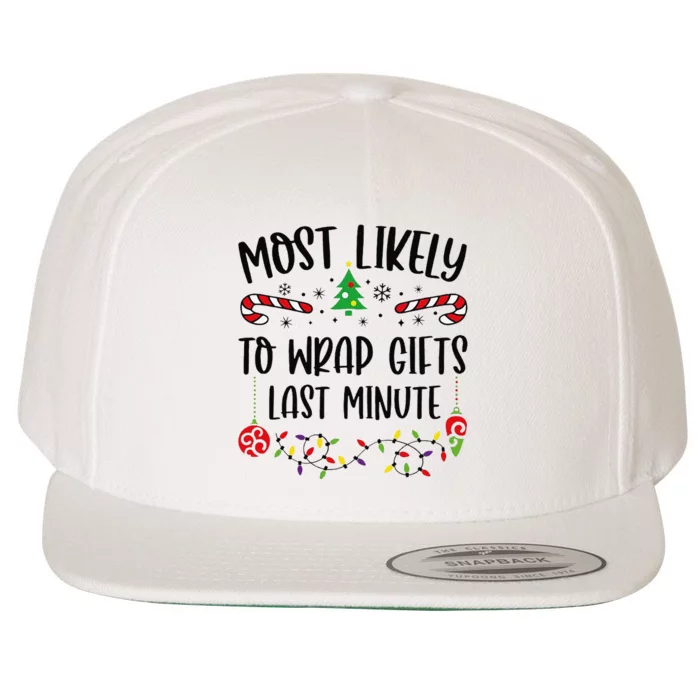 Funny Most Likely To Wrap Gifts Last Minute Funny Christmas Family Matching Cu Wool Snapback Cap