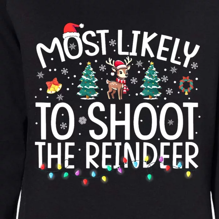 Family Most Likely To Shoot To Reindeer Christmas Matching Funny Gift Womens California Wash Sweatshirt