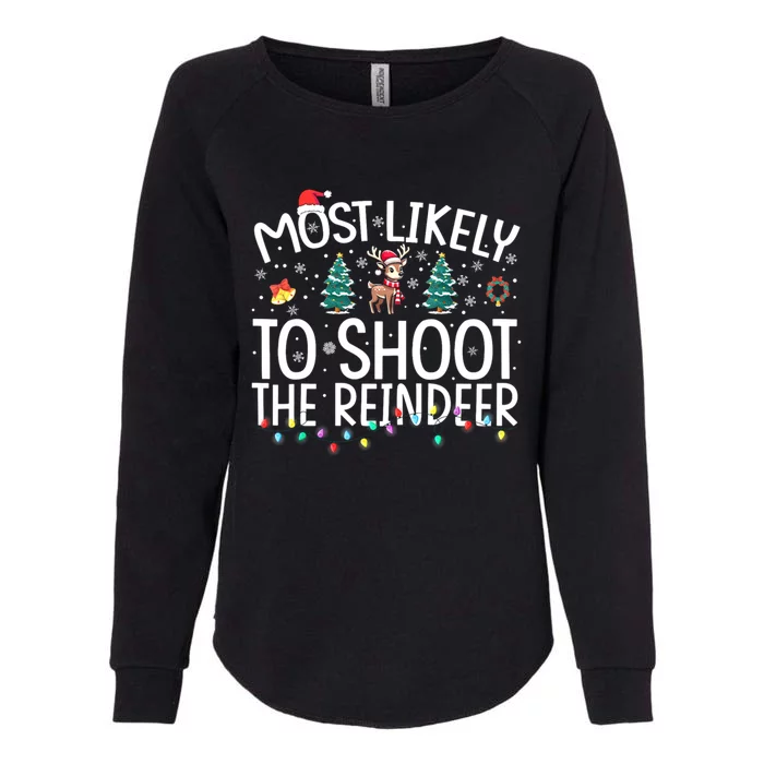 Family Most Likely To Shoot To Reindeer Christmas Matching Funny Gift Womens California Wash Sweatshirt