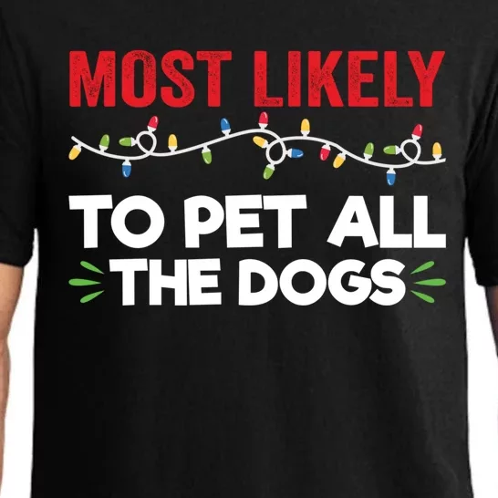 Funny Most Likely To Pet All The Dogs Christmas Dog Lovers Gift Pajama Set