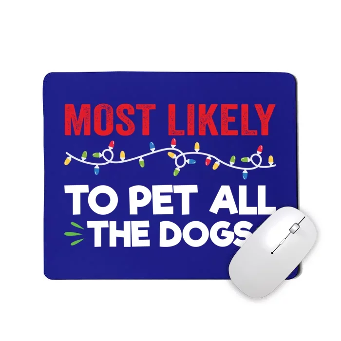 Funny Most Likely To Pet All The Dogs Christmas Dog Lovers Gift Mousepad