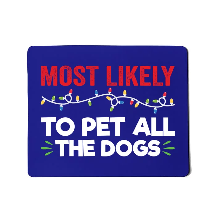 Funny Most Likely To Pet All The Dogs Christmas Dog Lovers Gift Mousepad