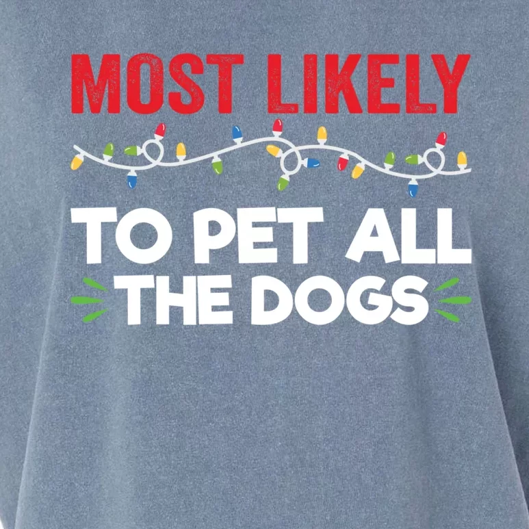 Funny Most Likely To Pet All The Dogs Christmas Dog Lovers Gift Garment-Dyed Women's Muscle Tee