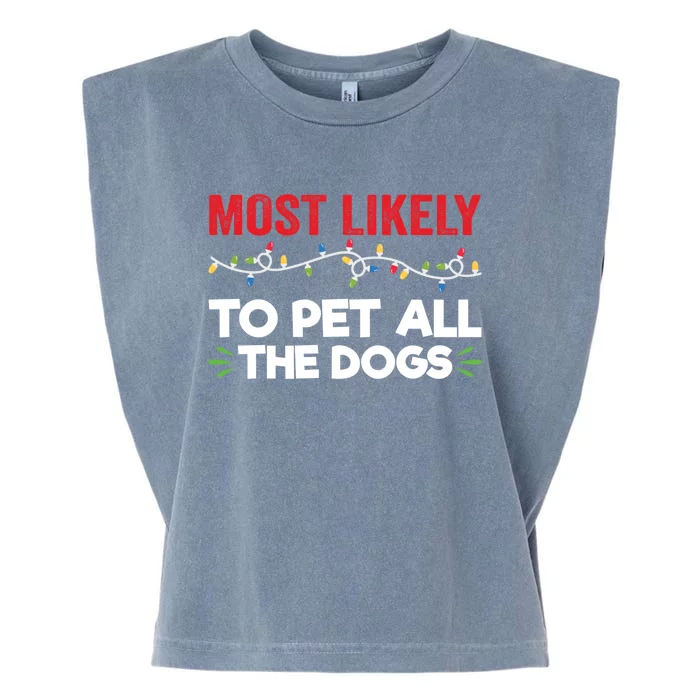 Funny Most Likely To Pet All The Dogs Christmas Dog Lovers Gift Garment-Dyed Women's Muscle Tee