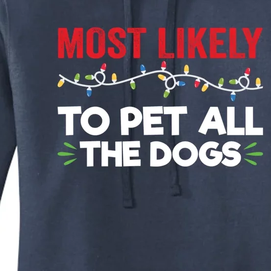 Funny Most Likely To Pet All The Dogs Christmas Dog Lovers Gift Women's Pullover Hoodie