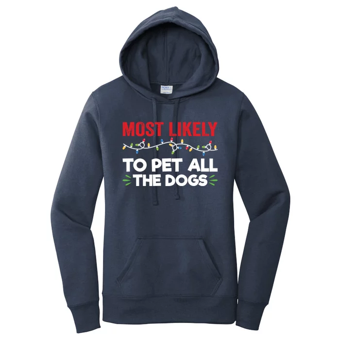 Funny Most Likely To Pet All The Dogs Christmas Dog Lovers Gift Women's Pullover Hoodie