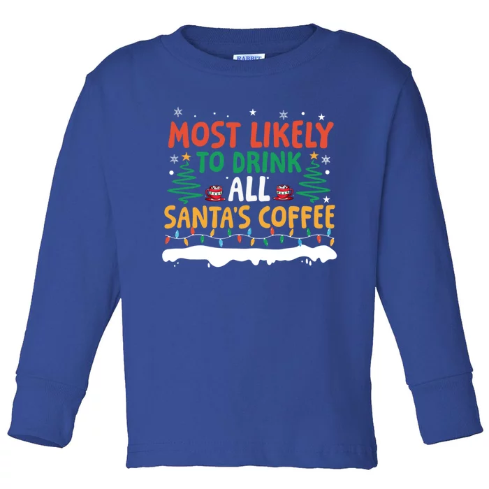 Funny Most Likely To All SantaS Coffee Christmas Gift Toddler Long Sleeve Shirt