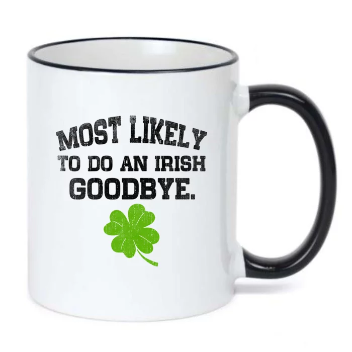 Funny Most Likely To Do An Irish Goodbye Gift For St PatrickS Day Black Color Changing Mug