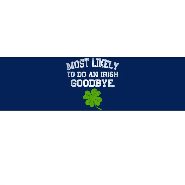 Funny Most Likely To Do An Irish Goodbye Gift For St PatrickS Day Bumper Sticker