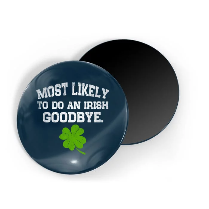 Funny Most Likely To Do An Irish Goodbye Gift For St PatrickS Day Magnet