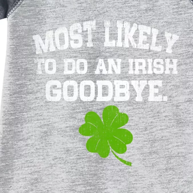 Funny Most Likely To Do An Irish Goodbye Gift For St PatrickS Day Infant Baby Jersey Bodysuit