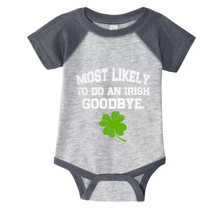 Funny Most Likely To Do An Irish Goodbye Gift For St PatrickS Day Infant Baby Jersey Bodysuit