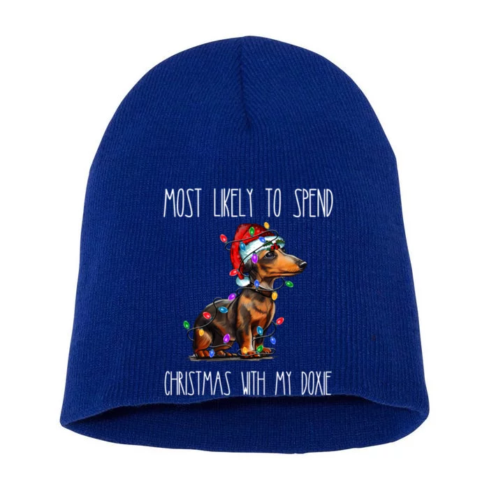 Funny Most Likely To Spend Christmas With My Doxie Dachshund Gift Short Acrylic Beanie