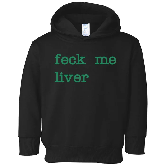 Feck Me Liver Funny St Patricks Day Toddler Hoodie