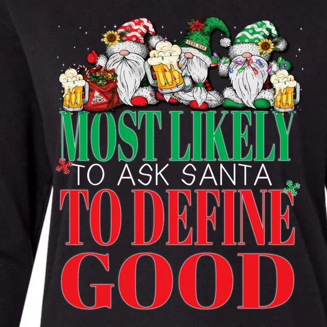 Funny Most Likely To Ask Santa To Define Good Christmas Xmas Womens Cotton Relaxed Long Sleeve T-Shirt